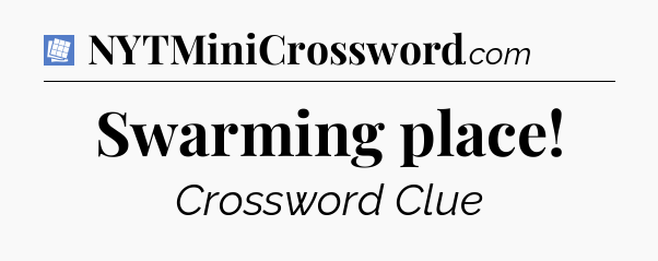 Swarming place Puzzle Page Crossword Clue