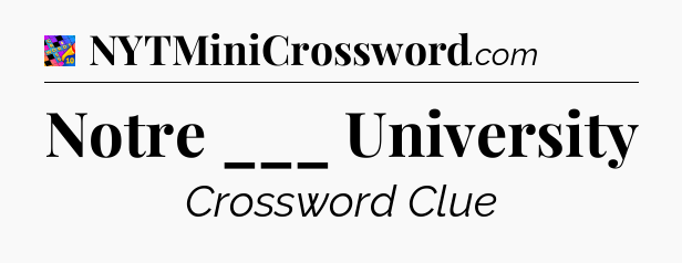 Notre ___ University Crossword Clue