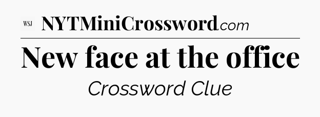 New face at the office - WSJ Crossword