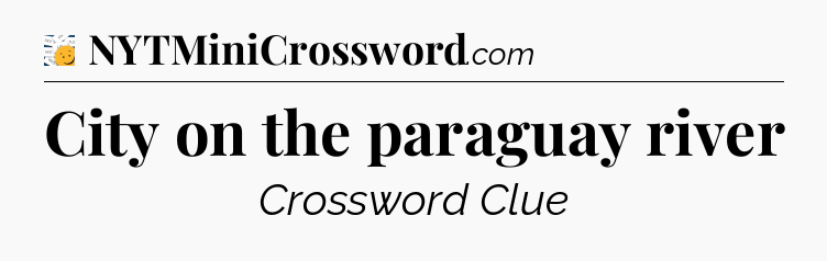 City on the paraguay river - 7 Little Words