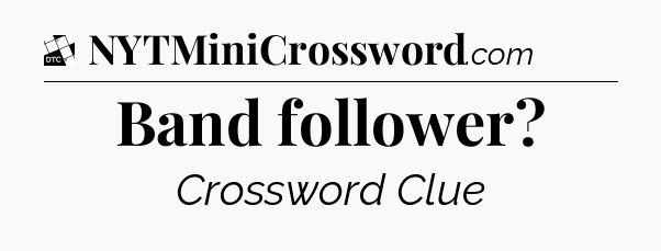 Band follower - Daily Themed Classic Crossword