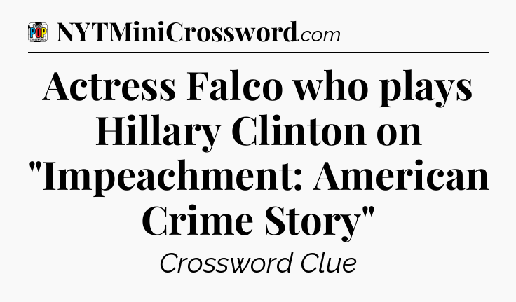 Actress Falco who plays Hillary Clinton on 