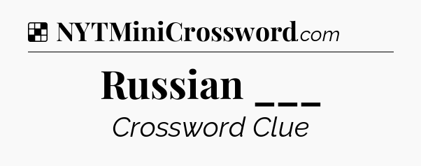 Solution: Russian ___ - NYT Crossword