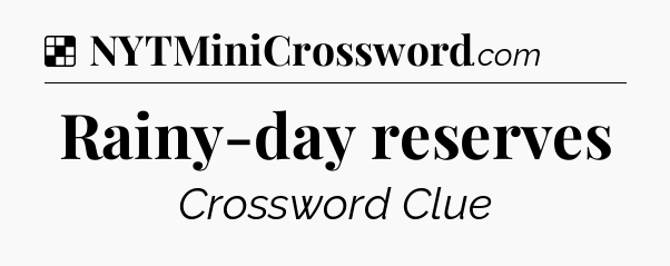 Solution: Rainy-day reserves - NYT Crossword