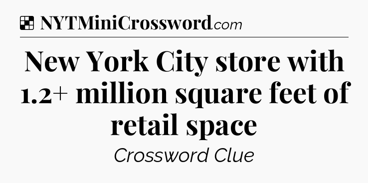 Solution: New York City store with 1.2+ million square feet of retail space - NYT Crossword