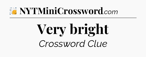 Very bright - 7 Little Words