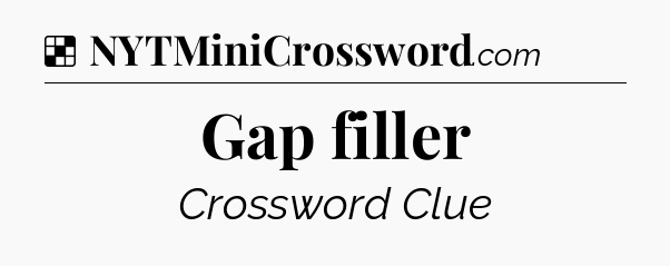 Solution: Gap filler - NYT Crossword