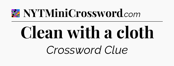 Clean with a cloth Crossword Clue
