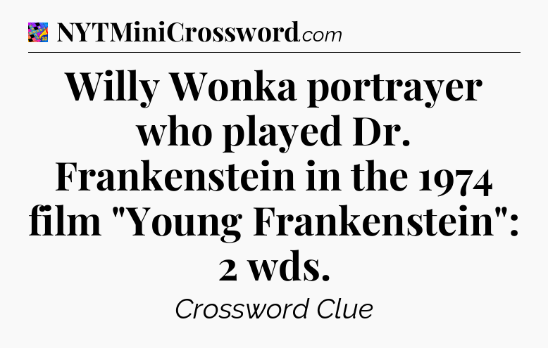Willy Wonka portrayer who played Dr. Frankenstein in the 1974 film 