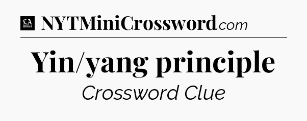 Yin/yang principle - LA Times Crossword