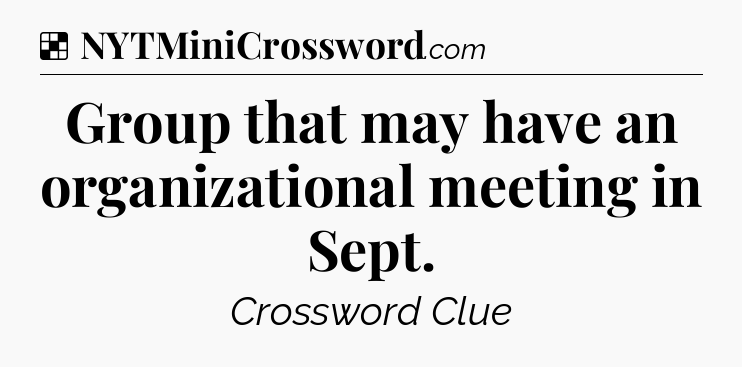 Solution: Group that may have an organizational meeting in Sept - NYT Crossword