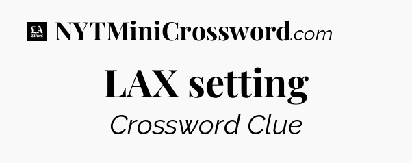 LAX setting - LA Times Crossword