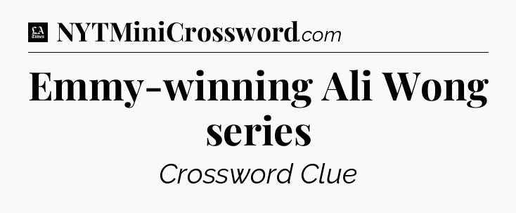 Emmy-winning Ali Wong series - LA Times Crossword