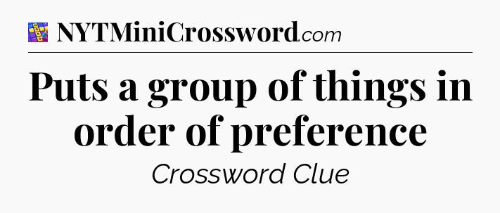 Puts a group of things in order of preference Codycross
