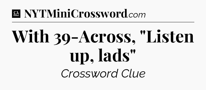 With 39-Across, 