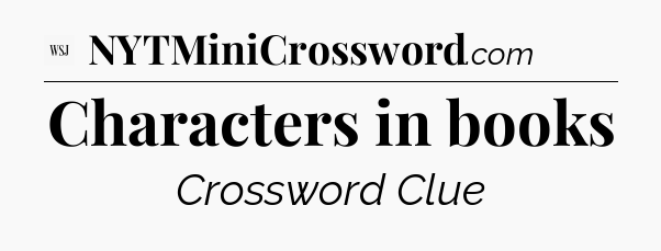 Characters in books - WSJ Crossword