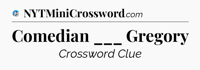 Comedian ___ Gregory Crossword Clue