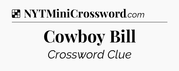 Solution: Cowboy Bill - NYT Crossword