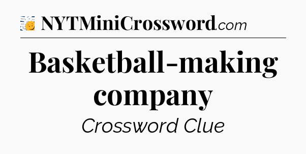 Basketball-making company - 7 Little Words