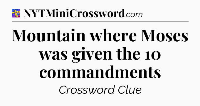 Mountain where Moses was given the 10 commandments Codycross