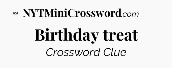 Birthday treat - WSJ Crossword