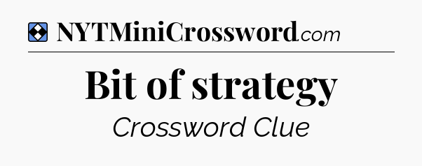 Solution: Bit of strategy - NYT Mini Crossword