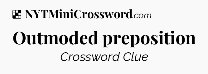 Solution: Outmoded preposition - NYT Crossword
