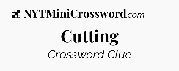 Solution: Cutting - NYT Crossword
