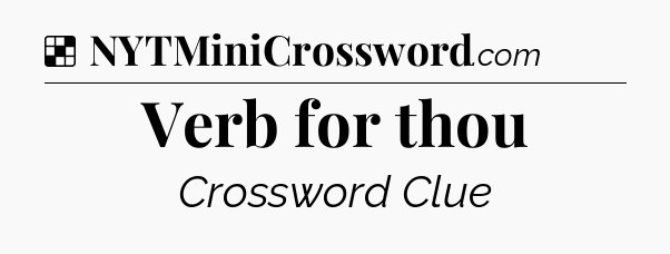 Solution: Verb for thou - NYT Crossword