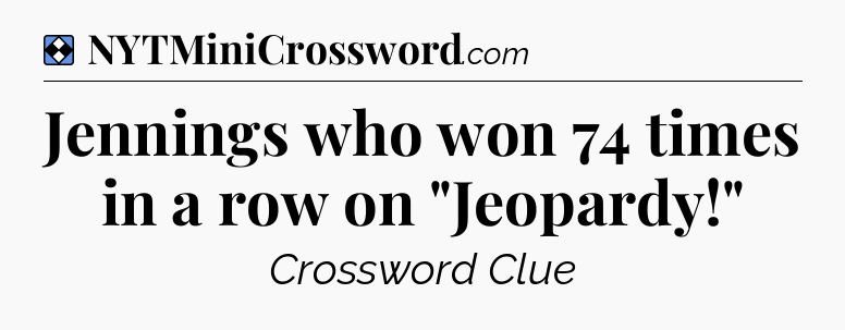 Solution: Jennings who won 74 times in a row on 