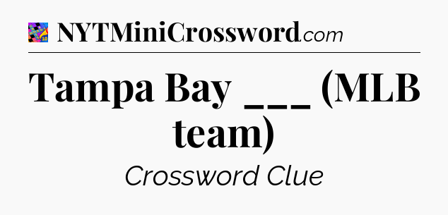Tampa Bay ___ (MLB team) Crossword Clue