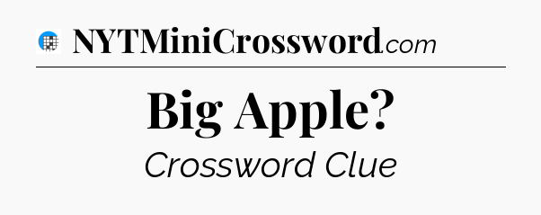 Big Apple Crossword Clue