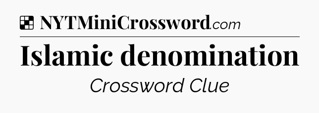 Solution: Islamic denomination - NYT Crossword