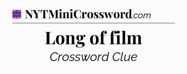 Long of film - Thomas Joseph Crossword