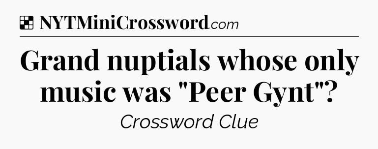 Solution: Grand nuptials whose only music was 