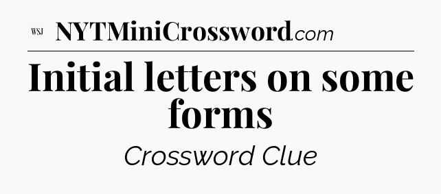 Initial letters on some forms - WSJ Crossword