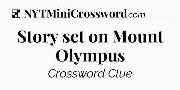 Solution: Story set on Mount Olympus - NYT Crossword