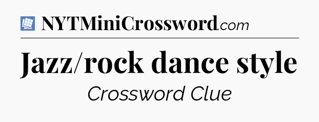 Jazz/rock dance style Puzzle Page Crossword Clue