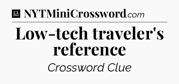 Low-tech traveler's reference - LA Times Crossword
