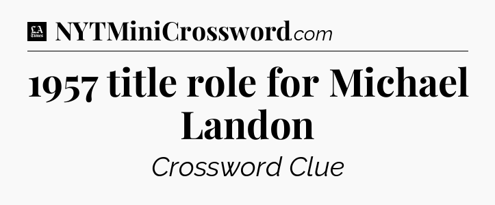1957 title role for Michael Landon - LA Times Crossword