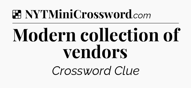 Solution: Modern collection of vendors - NYT Crossword