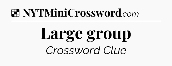 Solution: Large group - NYT Crossword