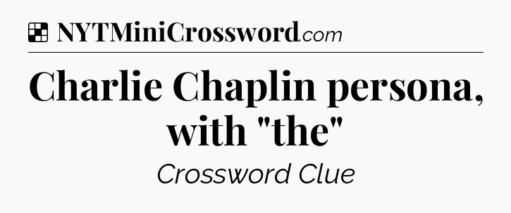 Solution: Charlie Chaplin persona, with 