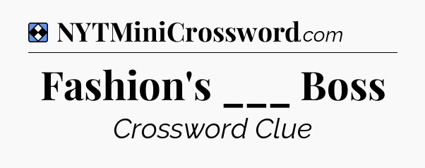 Solution: Fashion's ___ Boss - NYT Mini Crossword