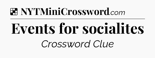 Solution: Events for socialites - NYT Crossword