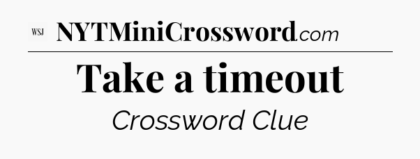 Take a timeout - WSJ Crossword