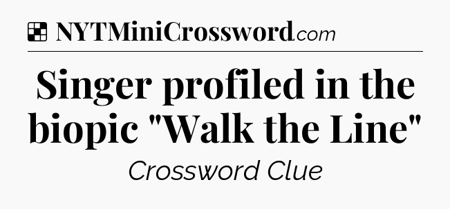 Solution: Singer profiled in the biopic 