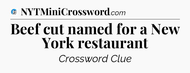 Beef cut named for a New York restaurant Crossword Clue