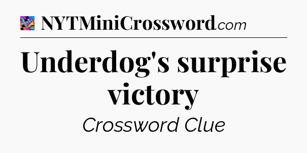 Underdog's surprise victory Crossword Clue