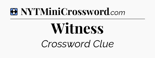 Solution: Witness - NYT Mini Crossword
